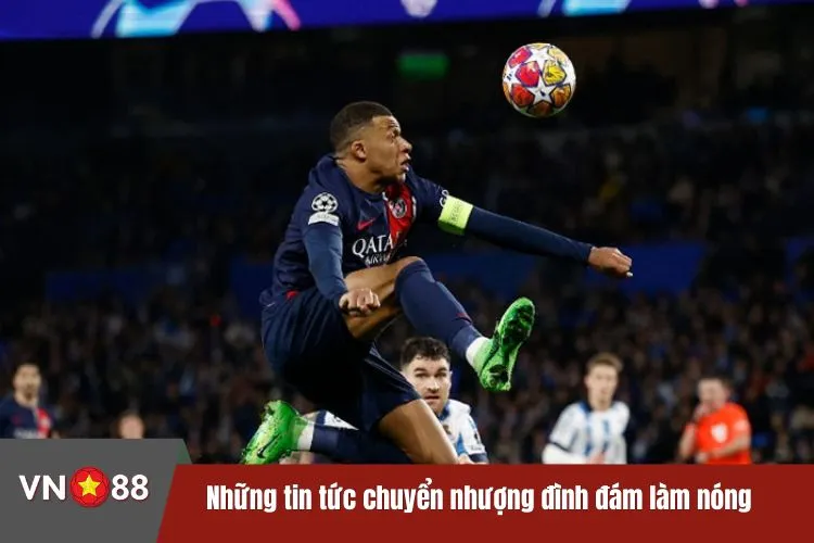 Những tin tức chuyển nhượng đình đám làm nóng thị trường bóng đá