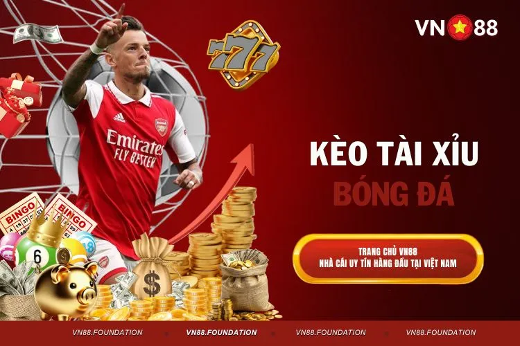 Kèo Tài Xỉu Bóng Đá VN88 Hướng Dẫn Từ A - Z Cho Người Chơi