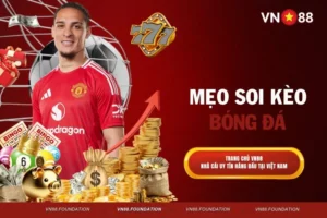 Mẹo Soi Kèo Bóng Đá Từ VN88 Giúp Tăng Tỷ Lệ Chiến Thắng
