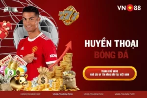 Huyền Thoại Bóng Đá Mở Ra Cơ Hội Cho Cược Thủ VN88