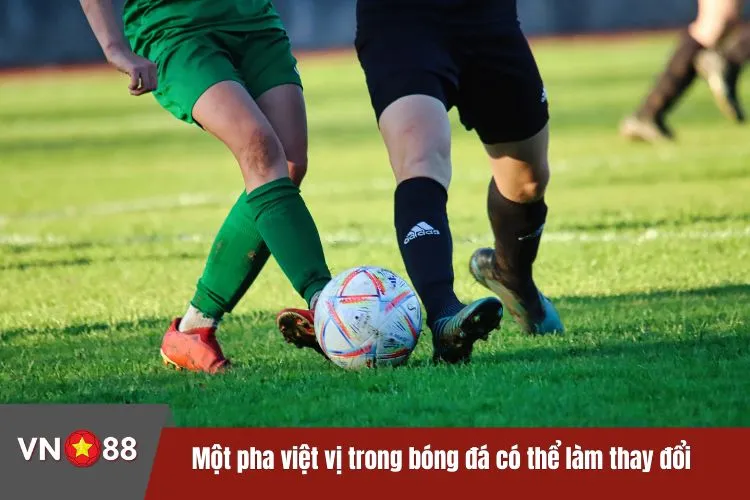 Một pha việt vị trong bóng đá có thể làm thay đổi vận cược thủ