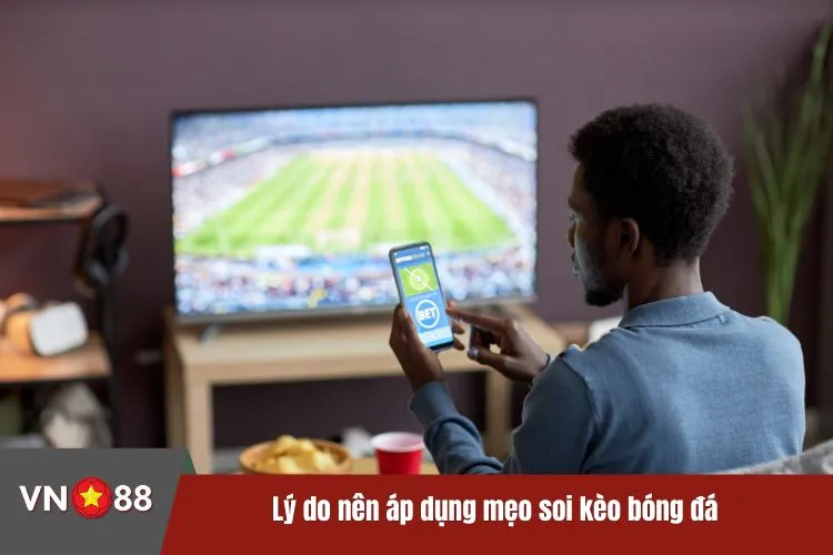 Lý do nên áp dụng mẹo soi kèo bóng đá khi tham gia sảnh thể thao VN88